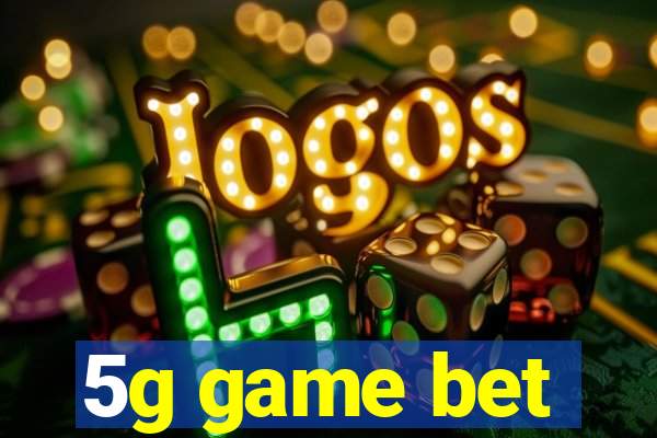 5g game bet
